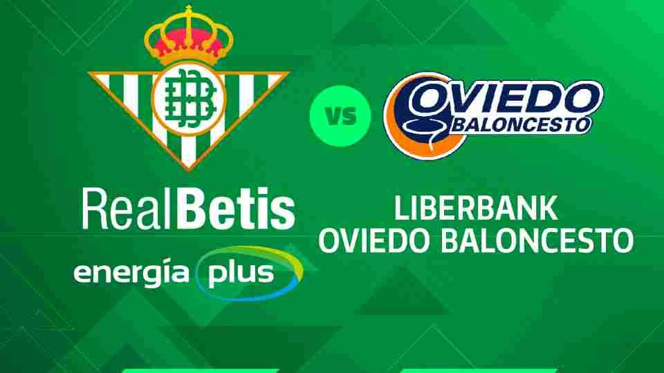 Real Betis Energía Plus - Liberbank Oviedo Baloncesto, viernes 28 de diciembre a las 20:00