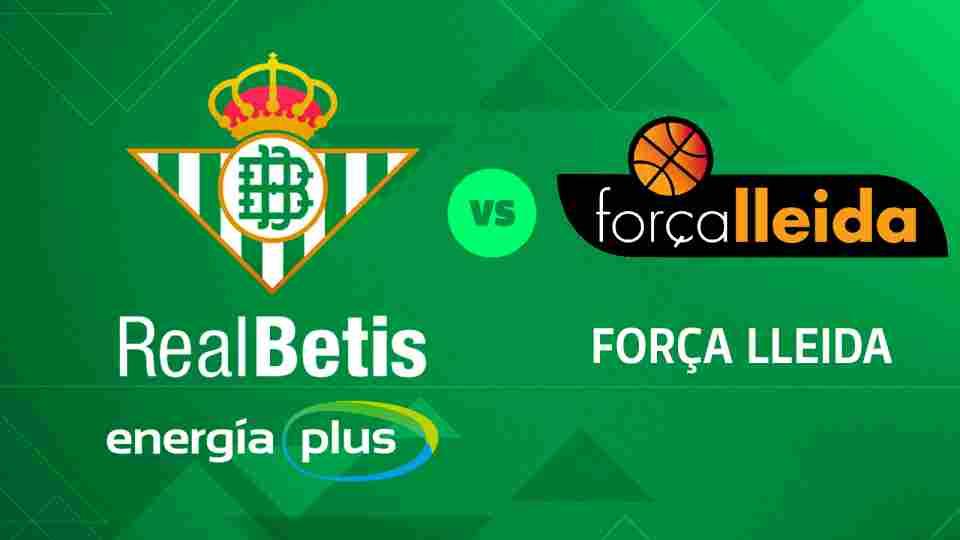 Real Betis Energía Plus - Força Lleida, viernes 11 de enero a las 21:00