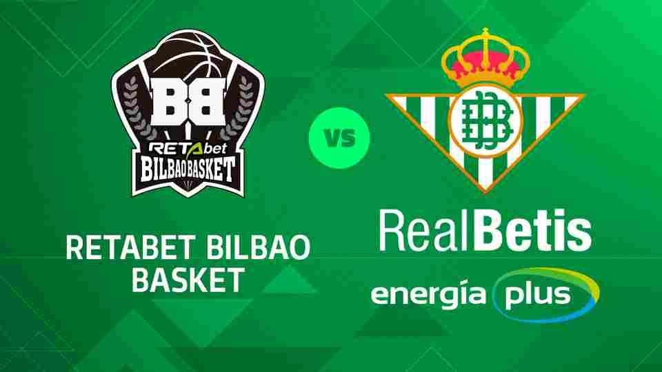 Retabet Bilbao Basket - Real Betis Energía Plus, domingo 3 de marzo a las 12:00