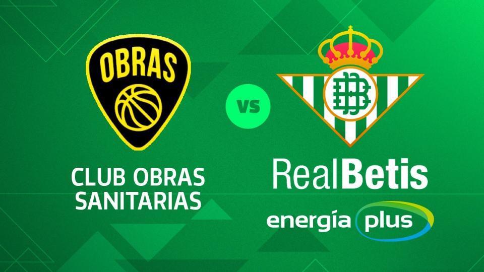 Club Obras Sanitarias - Real Betis Energía Plus, martes 18 a las 12:15 horas