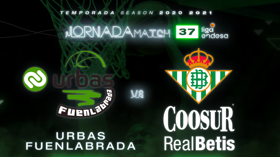 Urbas Fuenlabrada - Coosur Real Betis, miércoles 19 de mayo a las 21:15