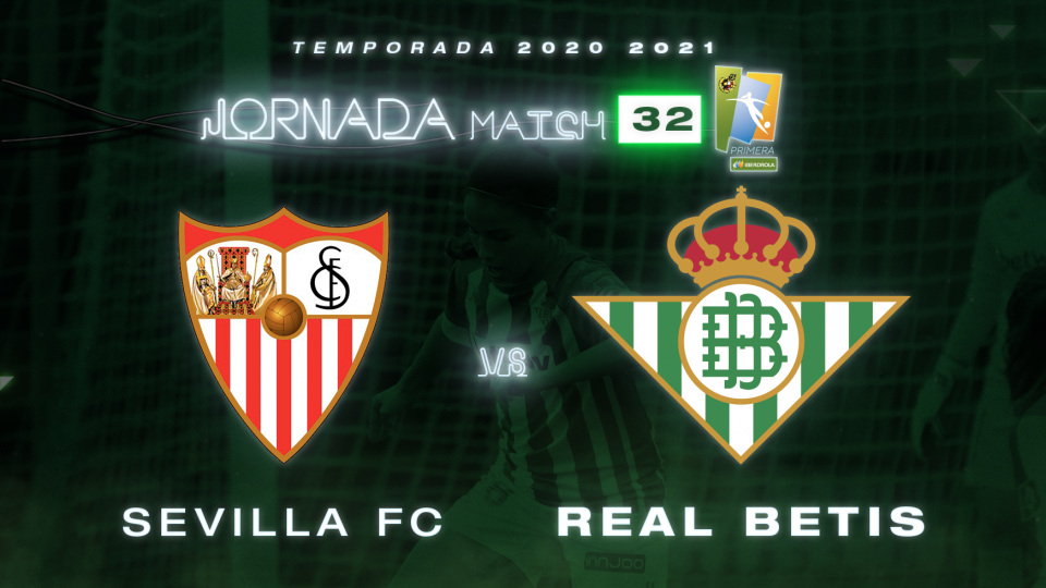 Sevilla FC - Real Betis Féminas, sábado 5 de junio a las 18:00 horas