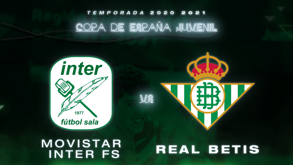 Copa de España Juvenil: Inter Movistar - Real Betis Futsal, viernes 11 de junio a las 11:00 horas