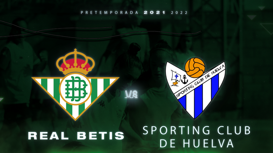 Real Betis Féminas - Sporting de Huelva, sábado 21 de agosto a las 21:00 horas