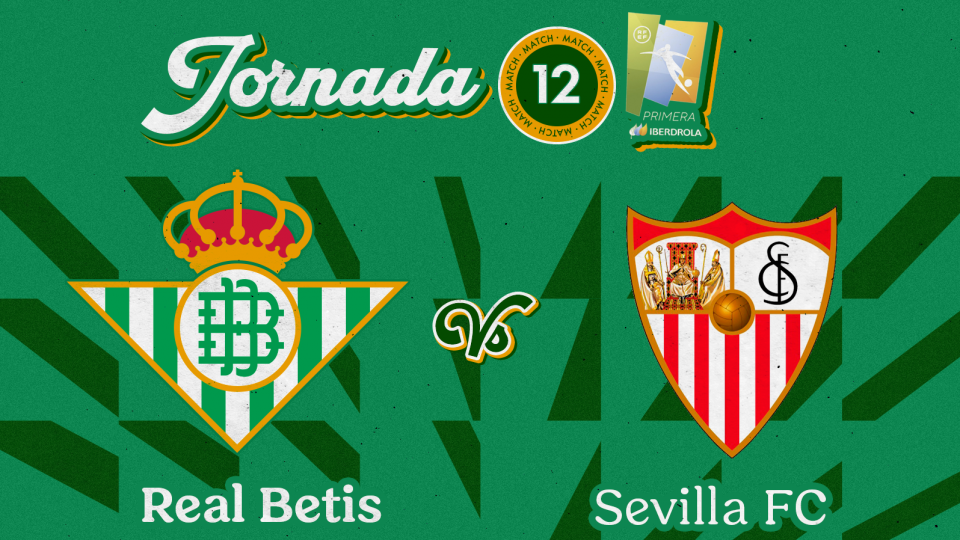 Real Betis Féminas - Sevilla FC, sábado 4 de diciembre a las 12:00 horas