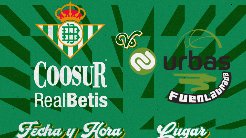 Coosur Real Betis - Urbas Fuenlabrada, miércoles 9 de febrero a las 20:00 horas