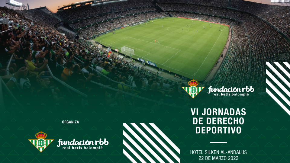 El Real Betis y la Fundación Real Betis Balompié organizan la VI Jornada de Derecho Deportivo