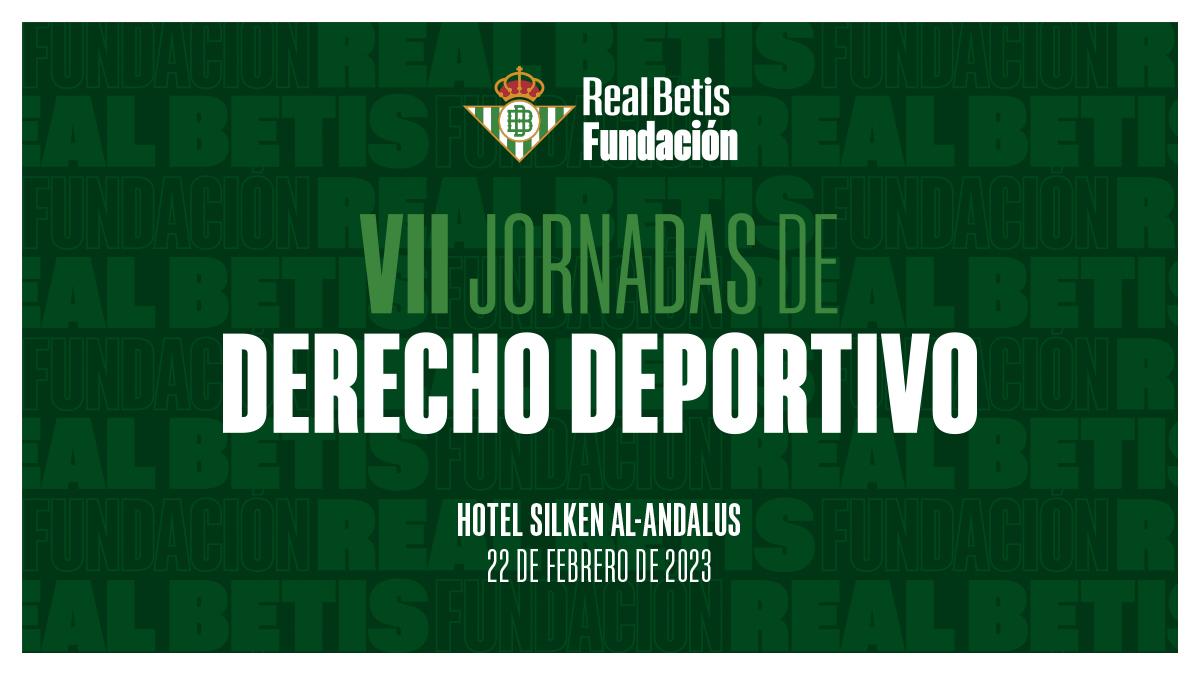 El Real Betis y su Fundación organizan las VII Jornadas de Derecho Deportivo
