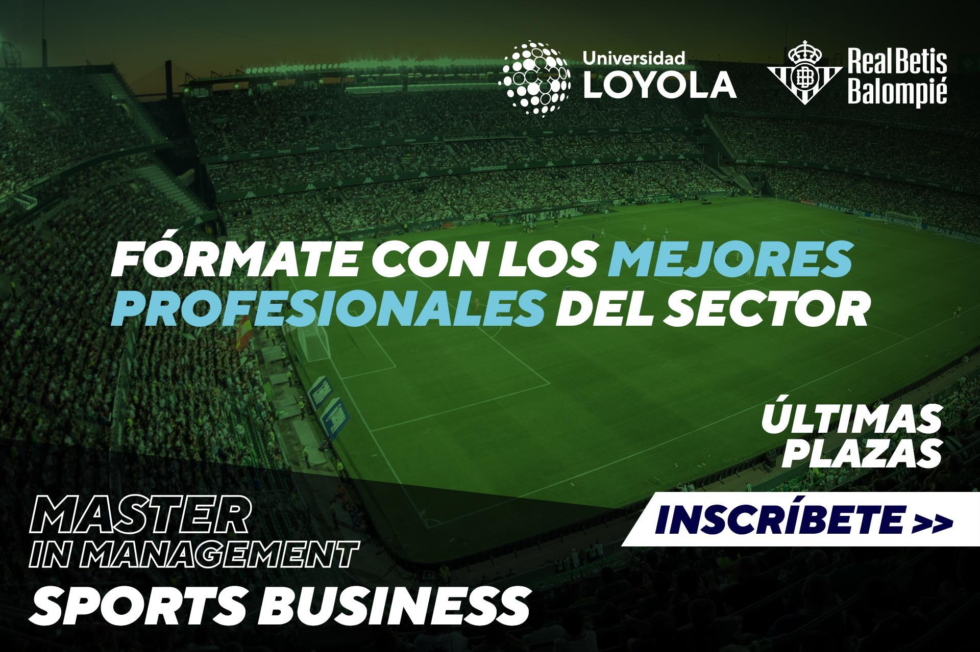 Loyola Másteres y el Real Betis Balompié se preparan para poner en marcha la IV edición de su Master in Management: Sports Business