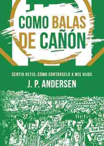 El Benito Villamarín acogerá mañana la presentación del libro 'Como balas de cañón'